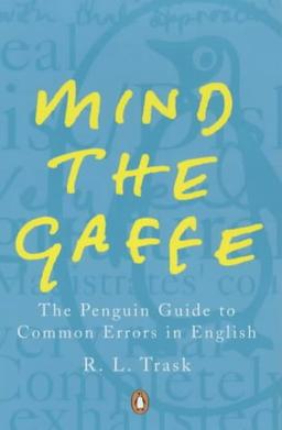 Mind the Gaffe: The Penguin Guide to Common Errors in English