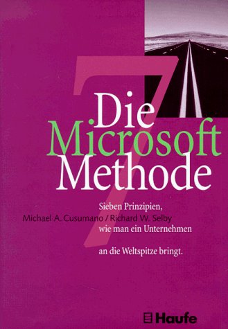 Die Microsoft Methode. Sieben Prinzipien wie man ein Unternehmen an die Weltspitze bringt