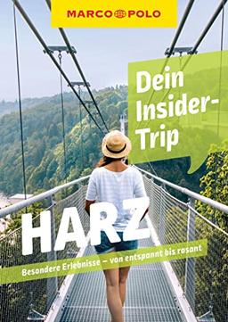 MARCO POLO Dein Insider-Trip Harz: Besondere Erlebnisse - von entspannt bis rasant (MARCO POLO Insider-Trips)