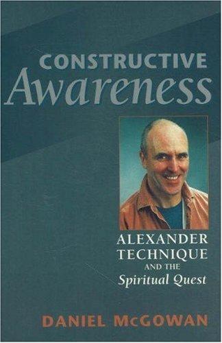 Constructive Awareness: Alexander Technique and the Spiritual Quest