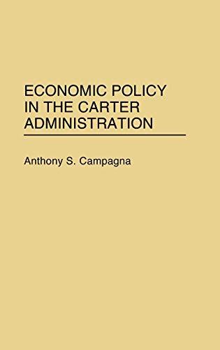 Economic Policy in the Carter Administration (Contributions in Economics & Economic History)