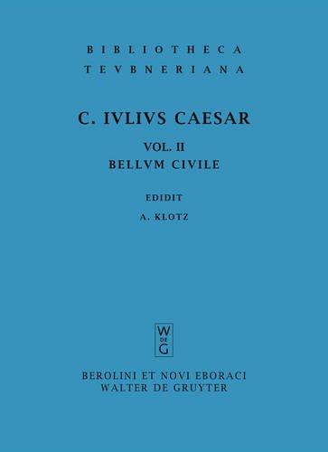 Gaius Iulius Caesar: Commentarii rerum gestarum: Caesar, C. Julius: Commentarii rerum gestarum / Commentarii belli civilis: BD II (Bibliotheca ... Graecorum et Romanorum Teubneriana)