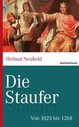 Die Staufer: Von 1025 bis 1268