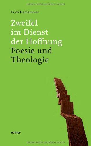 Zweifel im Dienst der Hoffnung: Poesie und Theologie