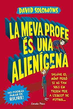 La meva profe és una alienígena (Històries d'humor)