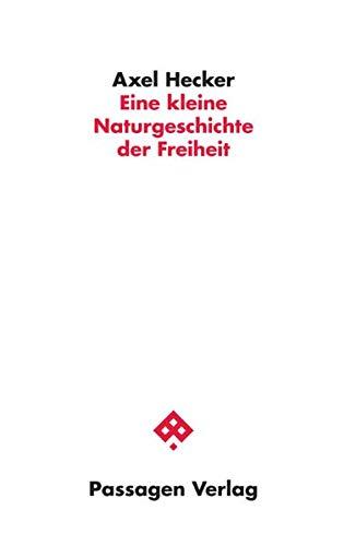 Eine kleine Naturgeschichte der Freiheit (Passagen Philosophie)