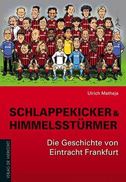 Schlappekicker & Himmelsstürmer: Die Geschichte von Eintracht Frankfurt