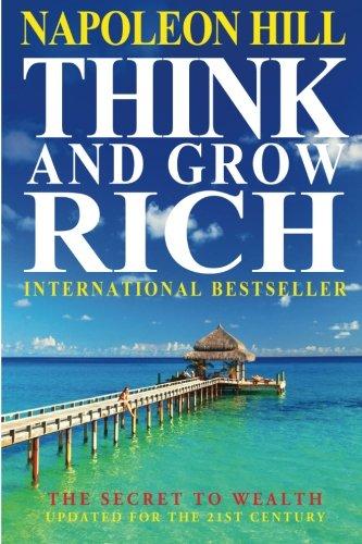 Think and Grow Rich: The Secret to Wealth Updated for the 21st Century