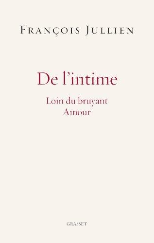 De l'intime : loin du bruyant amour