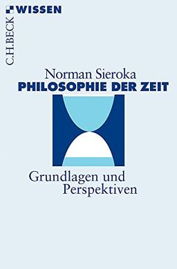 Philosophie der Zeit: Grundlagen und Perspektiven (Beck'sche Reihe)