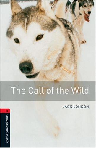 The Call of the Wild 8. Schuljahr, Stufe 2 - Neubearbeitung: Reader: 1000 Headwords (Oxford Bookworms ELT)