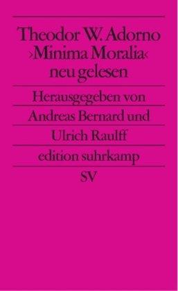 Theodor W. Adorno. »Minima Moralia« neu gelesen (edition suhrkamp)