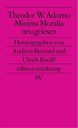 Theodor W. Adorno. »Minima Moralia« neu gelesen (edition suhrkamp)