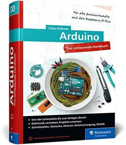 Arduino: Das umfassende Handbuch für Maker. Über 900 Seiten, mit Schaltungsskizzen, Code-Beispielen und vielen Abbildungen, komplett in Farbe.