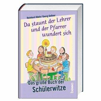 Da staunt der Lehrer und der Pfarrer wundert sich: Das große Buch der Schülerwitze