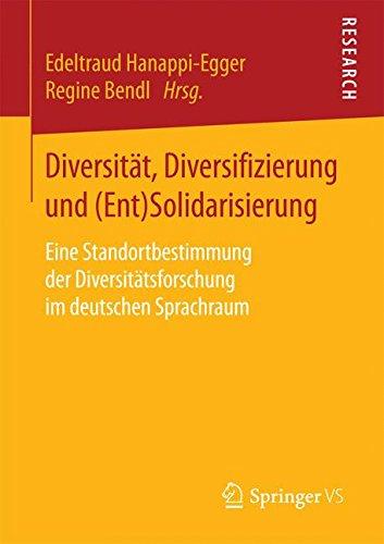 Diversität, Diversifizierung und (Ent)Solidarisierung: Eine Standortbestimmung der Diversitätsforschung im deutschen Sprachraum