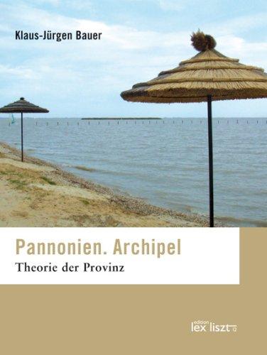 Pannonien. Archipel: Theorie der Provinz