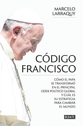 Código Francisco: Cómo el Papa se transformó en el principal líder político global y cuál es su estrategia para cambiar el mundo (Historia, Band 18036)