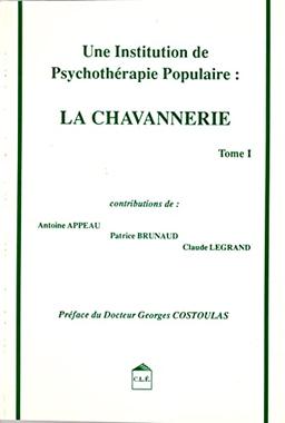 Une institution de psychothérapie populaire, La Chavannerie. Vol. 1