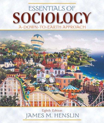 Essentials of Sociology: A Down-to-Earth Approach: A Down-to-Earth Approach: United States Edition