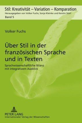 Über Stil in der französischen Sprache und in Texten: Sprachwissenschaftliche Bilanz mit integrativem Ausblick