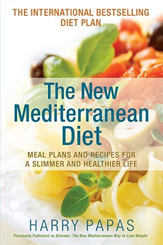 New Mediterranean Diet: Meal Plans and Recipes for a Slimmer and Healthier Life