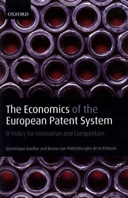 The Economics of the European Patent System: IP Policy for Innovation and Competition