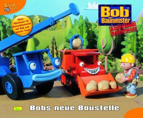 Bob der Baumeister, Geschichtenbuch, Bd. 27: Bobs neue Baustelle