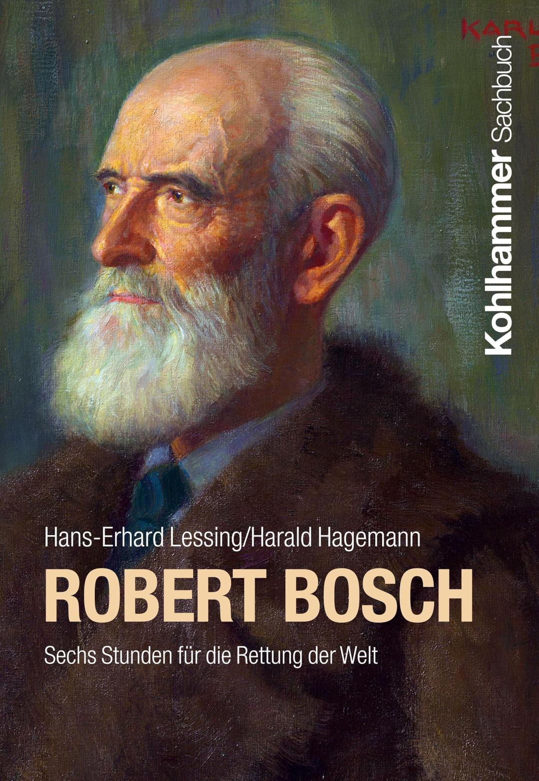 Robert Bosch: Sechs Stunden für die Rettung der Welt (Persönlichkeiten aus dem Südwesten)