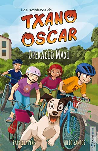 Txano i Òscar 2 - Operació Maxi: Llibres il·lustrats d'aventures i misteri per a nens (7-12 anys) (Les aventures de Txano i Òscar, Band 2)