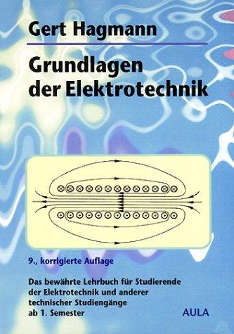 Grundlagen der Elektrotechnik. Das bewährte Lehrbuch für Studierende der Elektrotechnik und anderer technischer Studiengänge ab 1. Semester