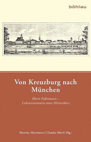 Von Kreuzburg nach München: Horst Fuhrmann - Lebensstationen eines Historikers