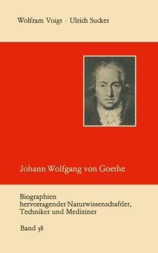 Johann Wolfgang von Goethe als Naturwissenschaftler (Biographien Hevorragender Naturwissenschaftler, Techniker und Mediziner) (German Edition)