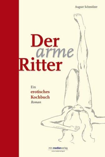 Der arme Ritter. Ein erotisches Kochbuch