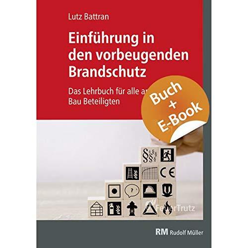 Einführung in den vorbeugenden Brandschutz - mit E-Book (PDF): Das Lehrbuch für alle am Bau Beteiligten: Das Lehrbuch für alle am Bau Beteiligten / INKLUSIVE E-LEARNING