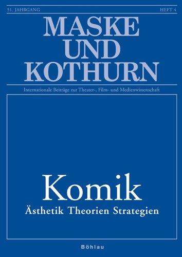 Maske und Kothurn. Internationale Beiträge zur Theaterwissenschaft an der Universität Wien / Komik: Ästhetik. Theorien. Strategien