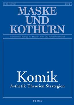 Maske und Kothurn. Internationale Beiträge zur Theaterwissenschaft an der Universität Wien / Komik: Ästhetik. Theorien. Strategien