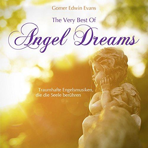 The Very Best Of Angel Dreams: Traumhafte Engelsmusiken die die Seele berühren