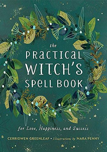 The Practical Witch's Spell Book: For Love, Happiness, and Success