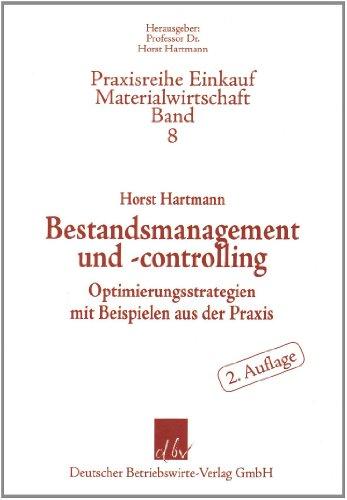 Bestandsmanagement und -controlling: Optimierungsstrategien mit Beiträgen aus der Praxis (Praxisreihe Materialwirtschaft Einkauf)