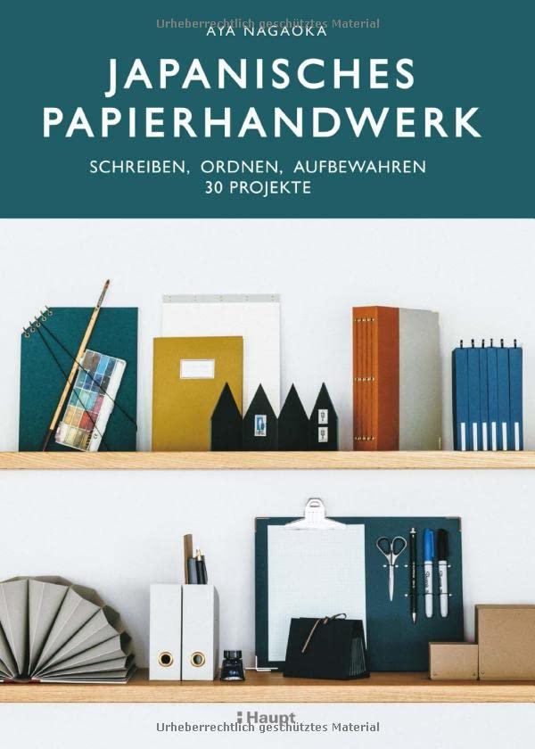 Japanisches Papierhandwerk: schreiben, ordnen, aufbewahren - 30 Projekte