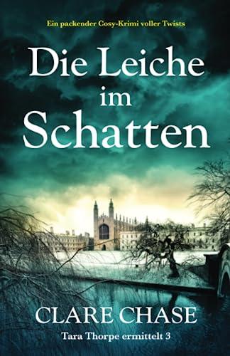 Die Leiche im Schatten: Ein packender Cosy-Krimi voller Twists (Tara Thorpe ermittelt, Band 3)