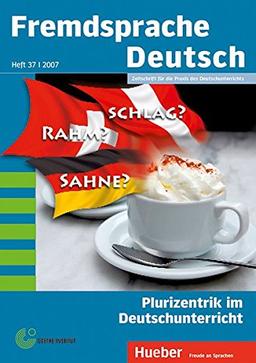 Fremdsprache Deutsch: Zeitschrift für die Praxis des Deutschunterrichts / Heft 37/2007 - Plurizentrik im Deutschunterricht