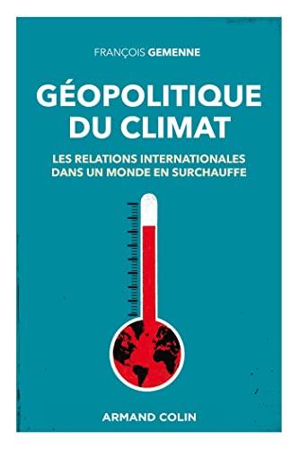 Géopolitique du climat : les relations internationales dans un monde en surchauffe