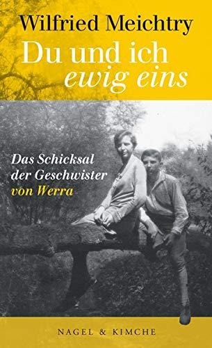 »Du und ich - ewig eins.«: Das Schicksal der Geschwister von Werra