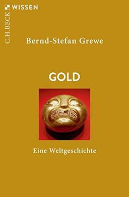 Gold: Eine Weltgeschichte (Beck'sche Reihe)