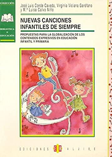 Nuevas canciones infantiles de siempre : propuestas para la globalización de los contenidos expresivos en educación infantil y primaria: Propuestas ... expresivos en Educación Infantil y Primaria