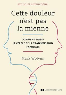 Cette douleur n'est pas la mienne : comment briser le cercle de la transmission familiale