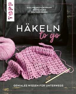 Häkeln to go: Geniales Wissen für unterwegs