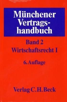 Münchener Vertragshandbuch  Bd. 2: Wirtschaftsrecht I: Band 2